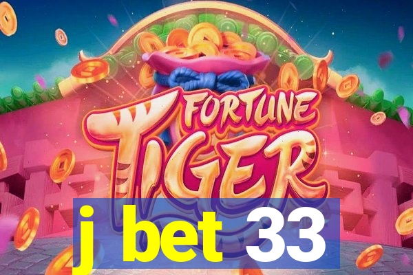 j bet 33